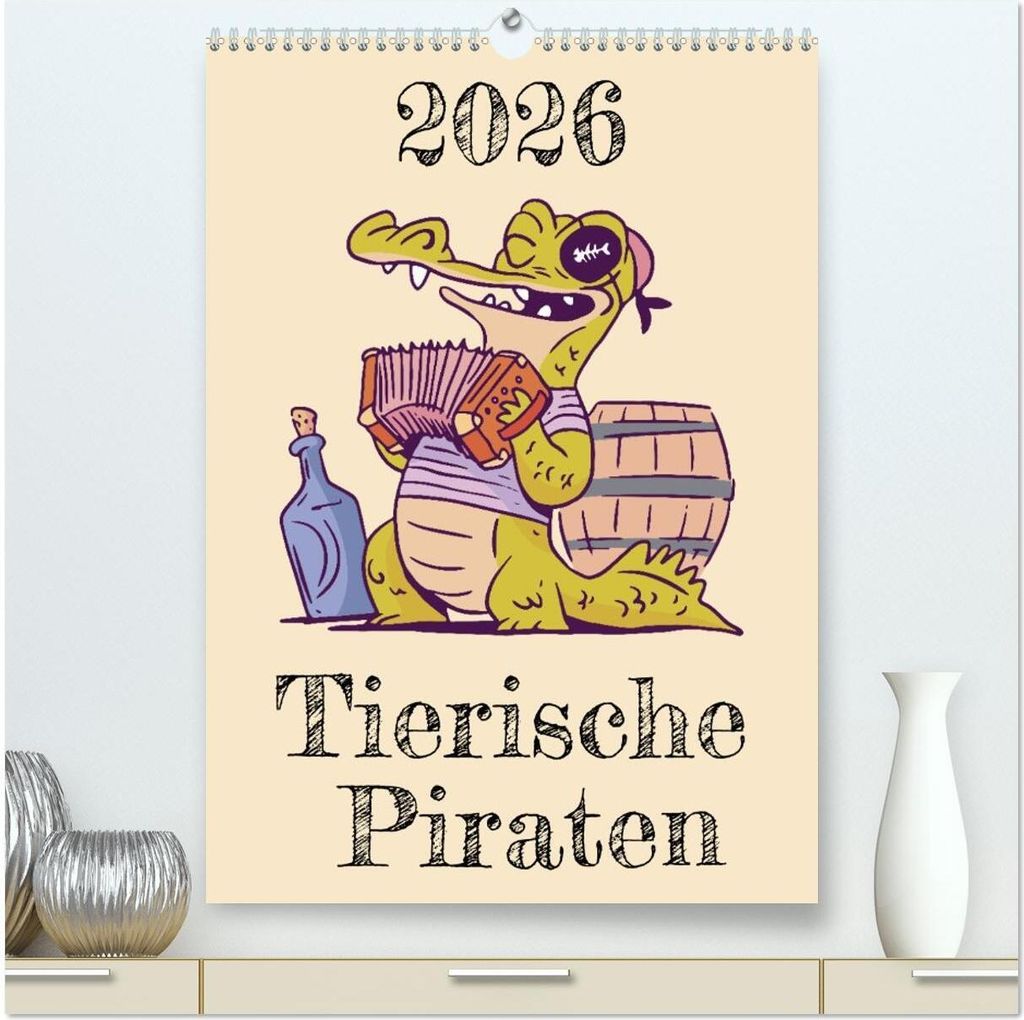 Tierische Piraten (hochwertiger Premium Wandkalender 2026 DIN A2 hoch), Kunstdruck in Hochglanz