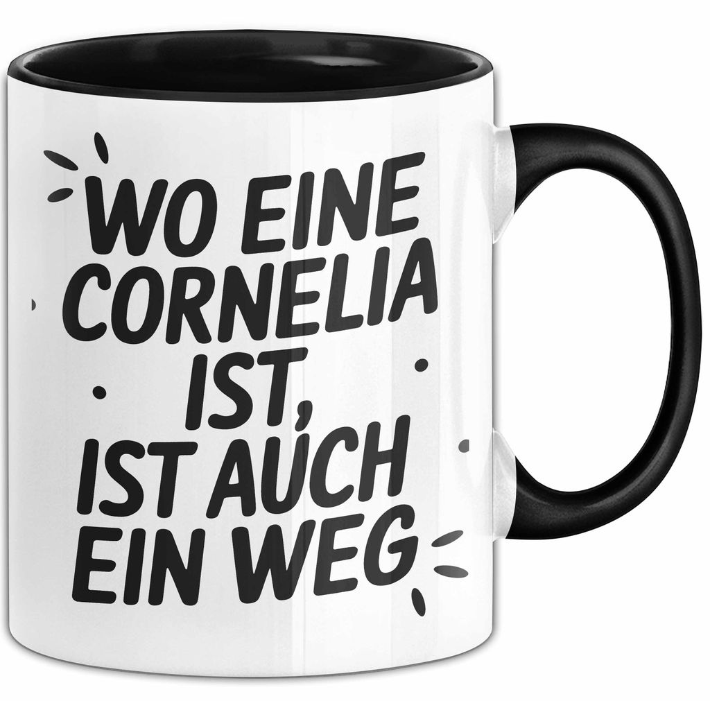 Cornelia Tasse Geschenk Wo Eine Cornelia Ist Ist Auch Ein Weg Geschenkidee Becher mit Name (Schwarz)