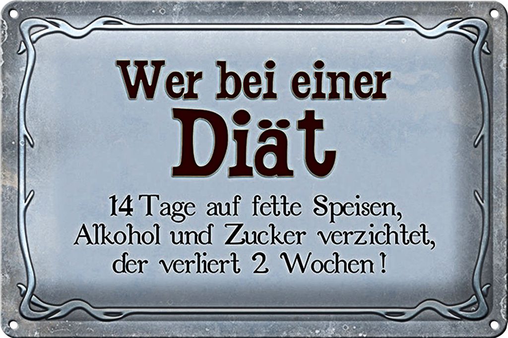 Blechschild Spruch 18x12cm wer bei Diät verliert 2 Wochen Dekoration