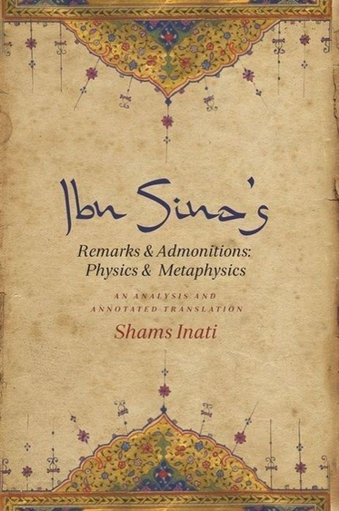 Ibn Sina's "Remarks and Admonitions" "Physics" and "Metaphysics": An Analysis and Annotated Translation