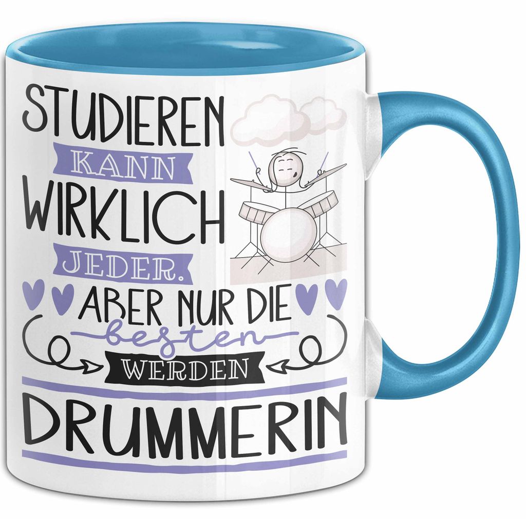 Drummerin Tasse Lustiges Geschenk Studieren Kann Wirklich Jeder Nur Die Besten Werden Drummerin (Blau)