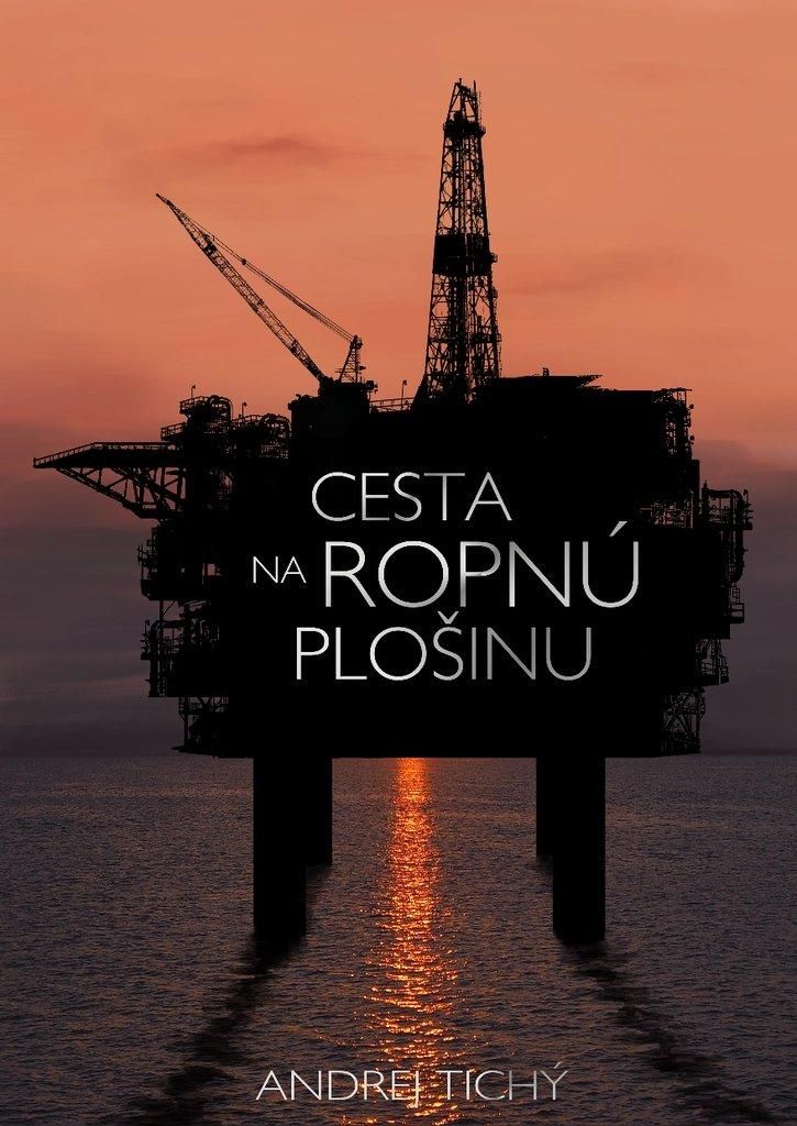 Cesta na ropnú plošinu | Andrej Tichý