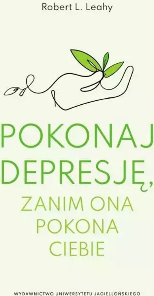 Pokonaj depresję zanim ona pokona ciebie - Robert L. Leahy (Psychologie auf Polnisch)
