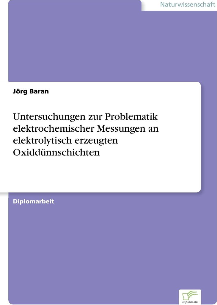 Untersuchungen zur Problematik elektrochemischer Messungen an elektrolytisch erzeugten Oxiddünnschichten