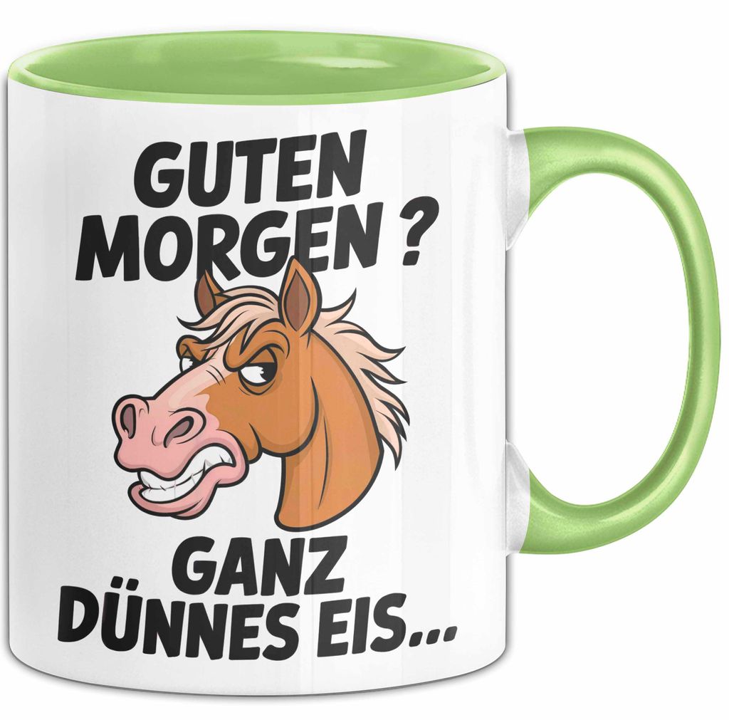 Pferde Tierliebhaber Tasse Geschenk Lustige Geschenkidee Spruch Guten Morgen? Ganz Dünnes Eis (Grün)