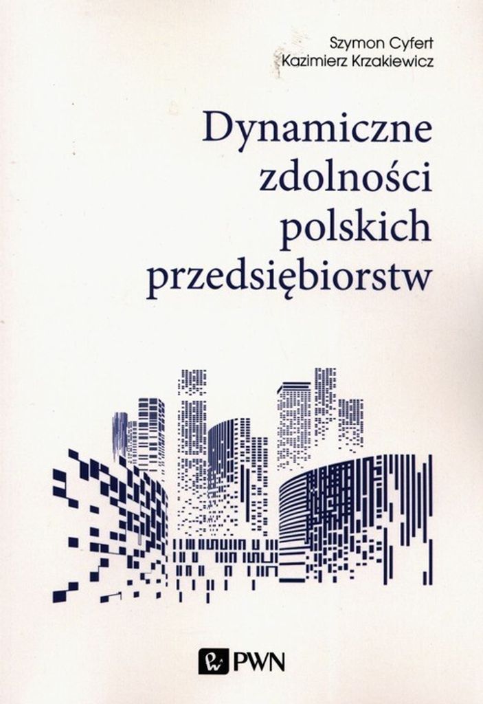 Dynamiczne zdolności polskich przedsiębiorstw - Szymon Cyfert, Kazimierz Krzakiewicz (Literatur auf Polnisch)