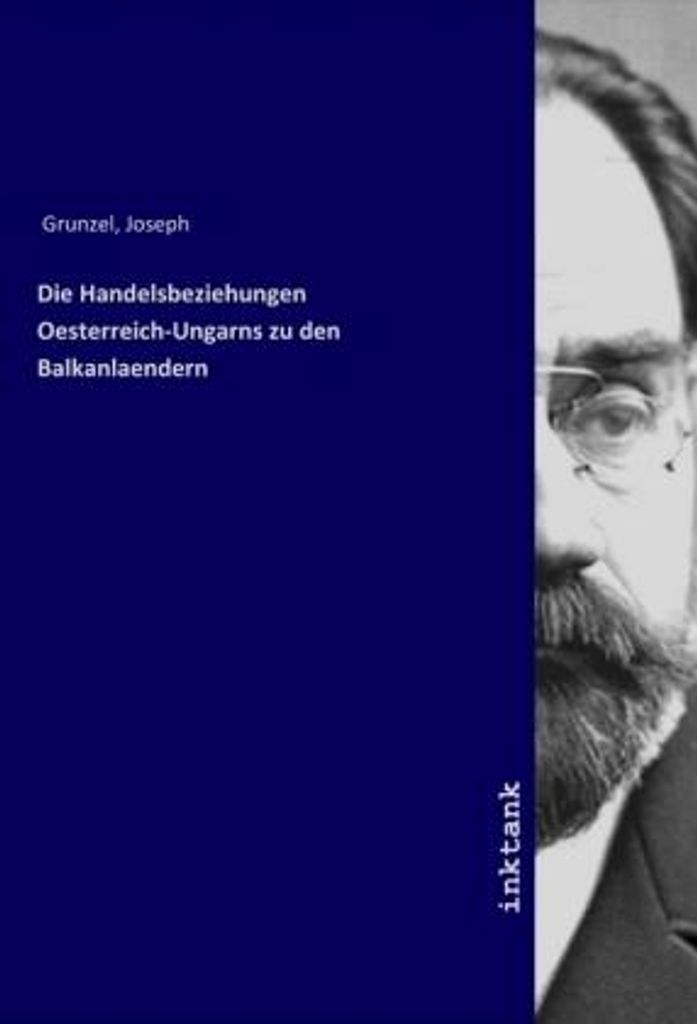 Die Handelsbeziehungen Oesterreich-Ungarns zu den Balkanlaendern