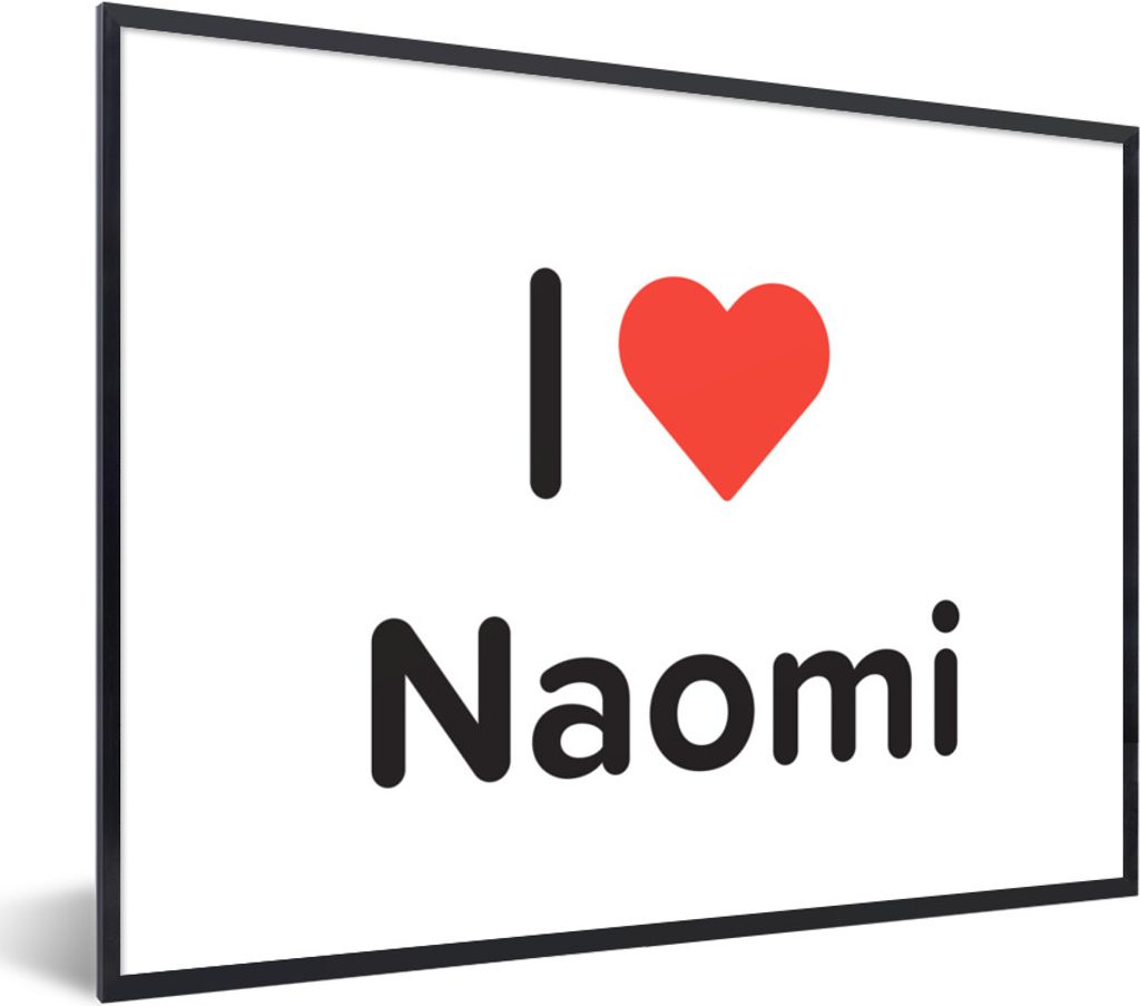 MuchoWow Gerahmtes Poster Ich liebe - Naomi - Mädchen 80x60 cm - Poster mit Schwarzem Bilderrahmen Wandposter Rahmen Foto Bilder - Schwarzem - M...