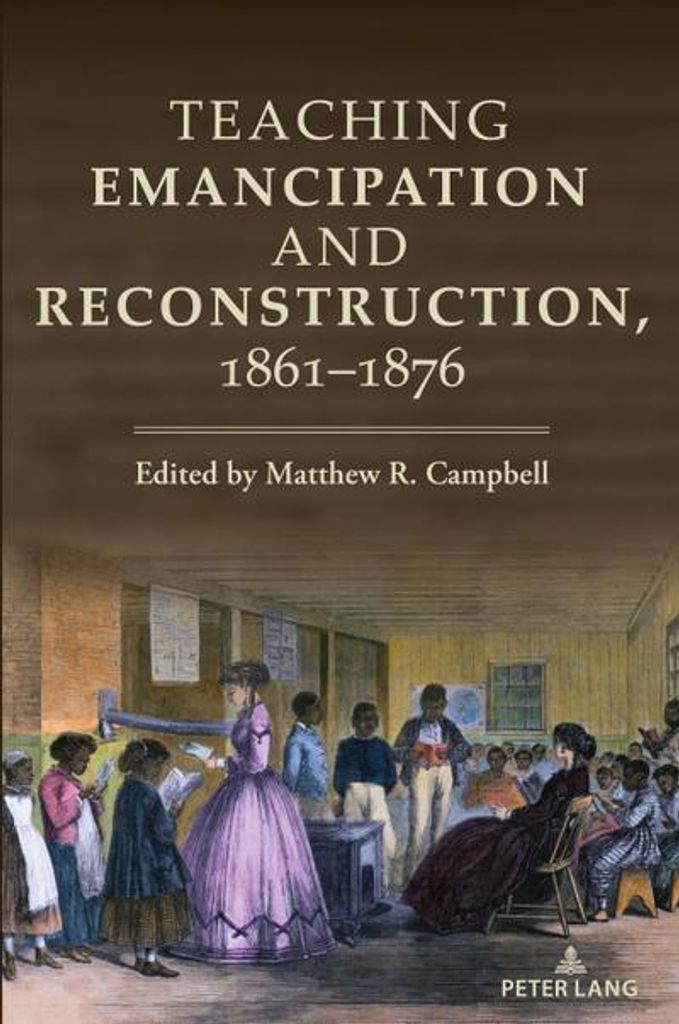 Teaching Emancipation and Reconstruction, 1861-1876