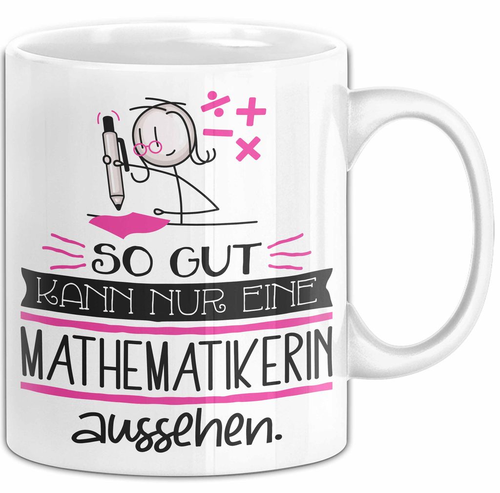 Mathematikerin Geschenk Tasse So Gut Kann Nur Eine Mathematikerin Aussehen Geschenkidee Geburtstag Weihnachten Lustig (Weiß)