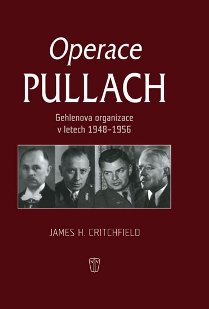 Operace Pullach - Gehlenova organizace v letech 1948-1956 (Critchfield James H.)