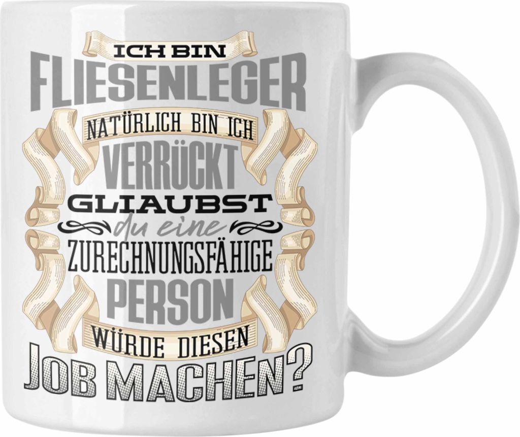 Trendation - Ich Bin Fliesenleger Tasse Geschenk Geburtstag Lustiger Spruch Fliesenleger Geschenkidee (Weiß)
