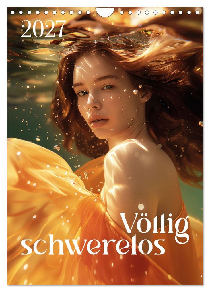 Völlig schwerelos (Wandkalender 2027 DIN A4 hoch), CALVENDO Monatskalender