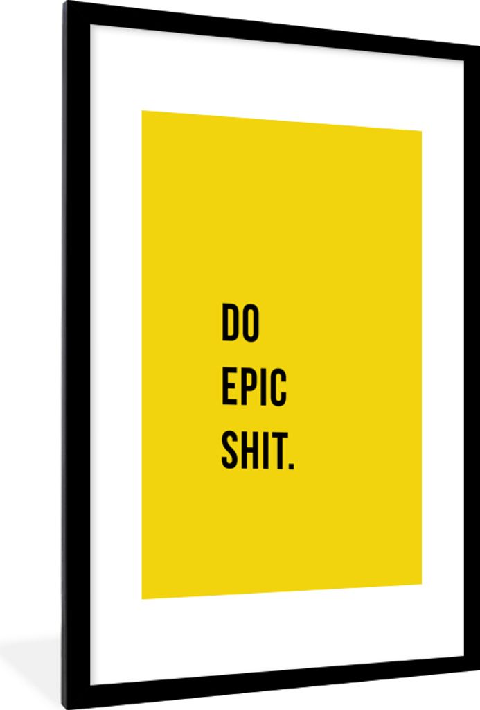 MuchoWow Gerahmtes Poster Zitate - Mach epischen Scheiß - Gelb 60x90 cm - Poster mit Schwarzem Bilderrahmen Wandposter Rahmen Foto Bilder - Deko...