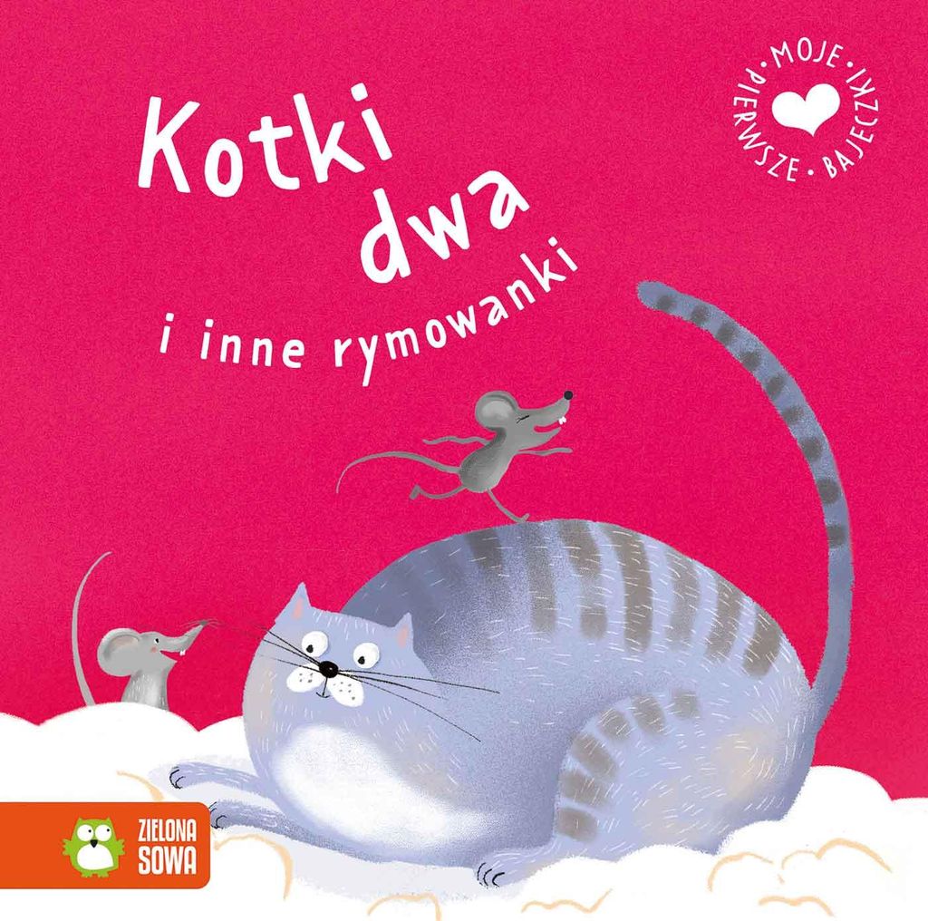 Moje Pierwsze Bajeczki. Kotki Dwa I Inne Rymowanki