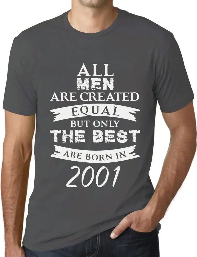Herren Grafik T-Shirt Alle Menschen sind gleich aber nur die Besten werden im Jahr 2001 geboren – All Men Are Created Equal but Only the Best Are...