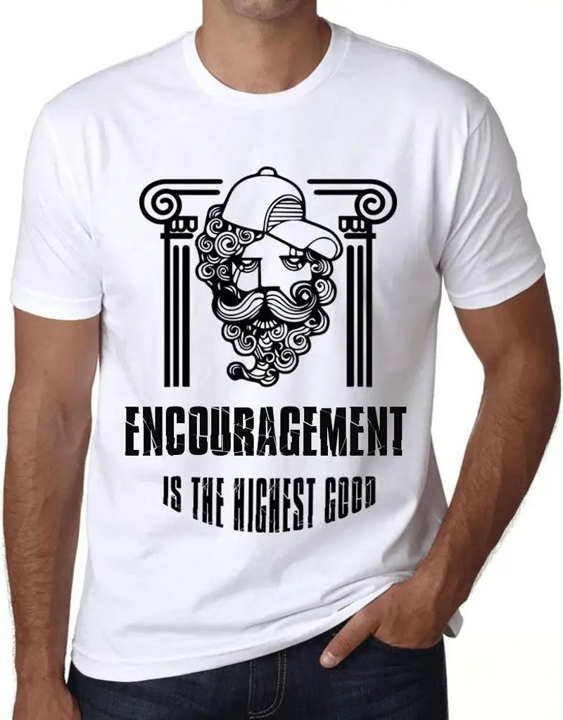 Herren Grafik T-Shirt Ermutigung ist das höchste Gut – Encouragement Is The Highest Good – Öko-Verantwortlich Vintage Jahrgang Kurzarm Lustig...