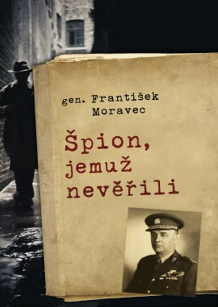 Špion jemuž nevěřili František Moravec - Récit Inédit Espionnage