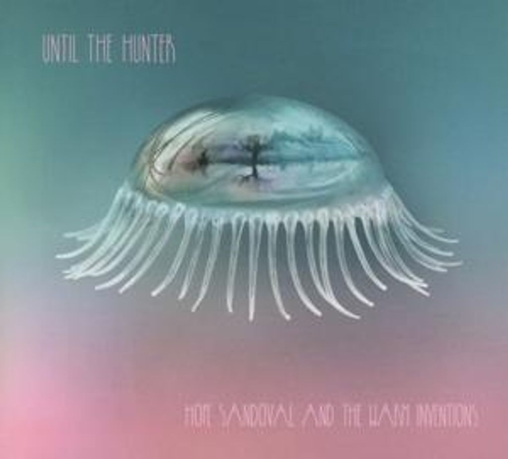 Sandoval,Hope & The Warm Inventions-Until The Hunt