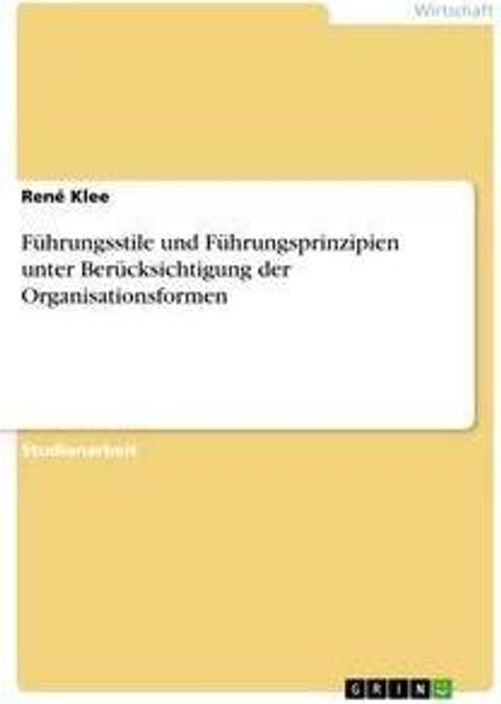Führungsstile und Führungsprinzipien unter Berücksichtigung der Organisationsformen
