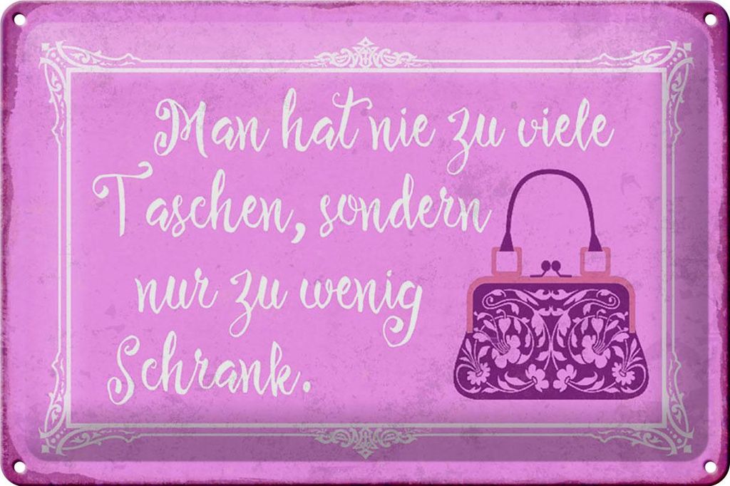 Blechschild Spruch 30x20cm man hat nie zu viele Taschen