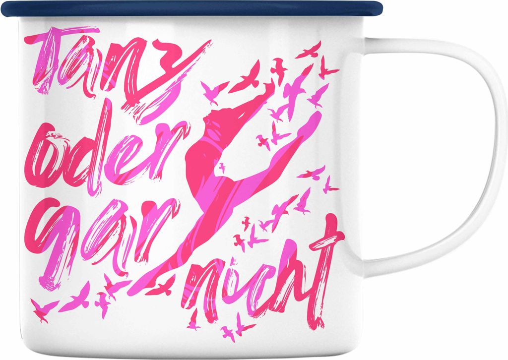 Trendation - Tanzen Geschenk Kinder Mädchen Emaille Tasse Tanz Oder Gar Nicht Ballett Tänzer Ballerina Geschenkidee (Blau)