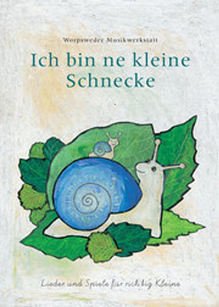 Ich bin ne kleine Schnecke :Lieder und Spiele für