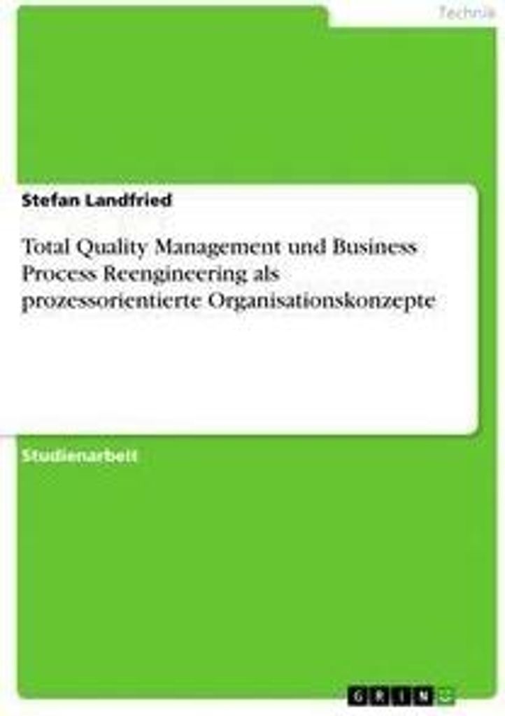 Total Quality Management und Business Process Reengineering als prozessorientierte Organisationskonzepte