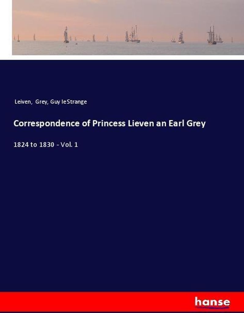 Correspondence of Princess Lieven an Earl Grey