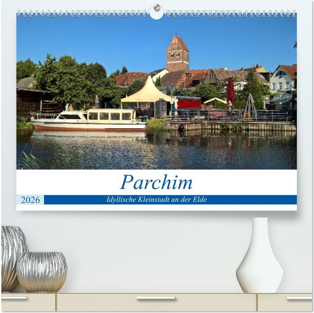 Parchim - Idyllische Kleinstadt an der Elde (hochwertiger Premium Wandkalender 2026 DIN A2 quer), Kunstdruck in Hochglanz