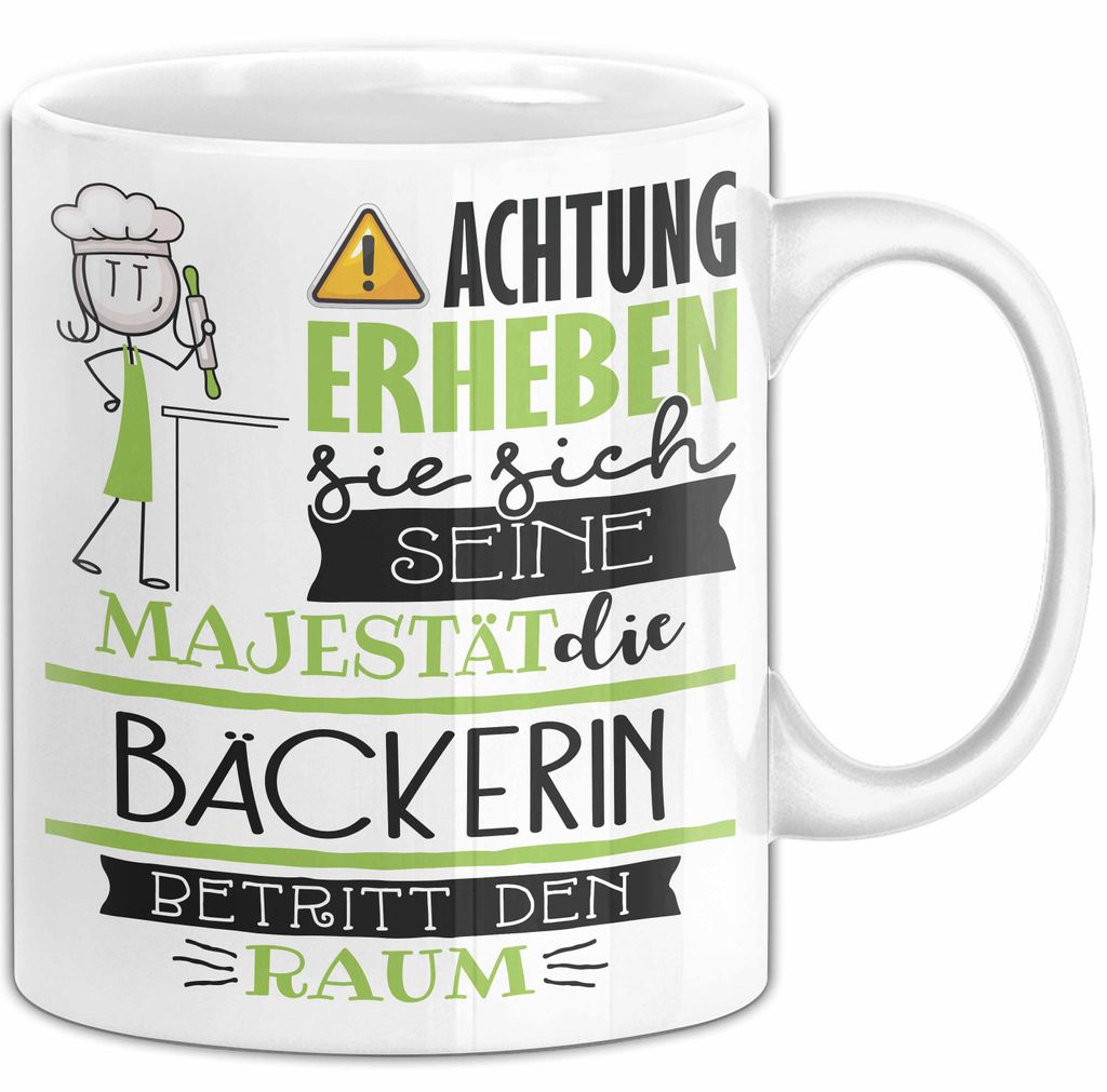 Bäckerin Tasse Geschenk Lustiger Spruch Bitte Erheben Sie Sich Seine Majestät Die Bäckerin Betritt Den Raum (Weiß)