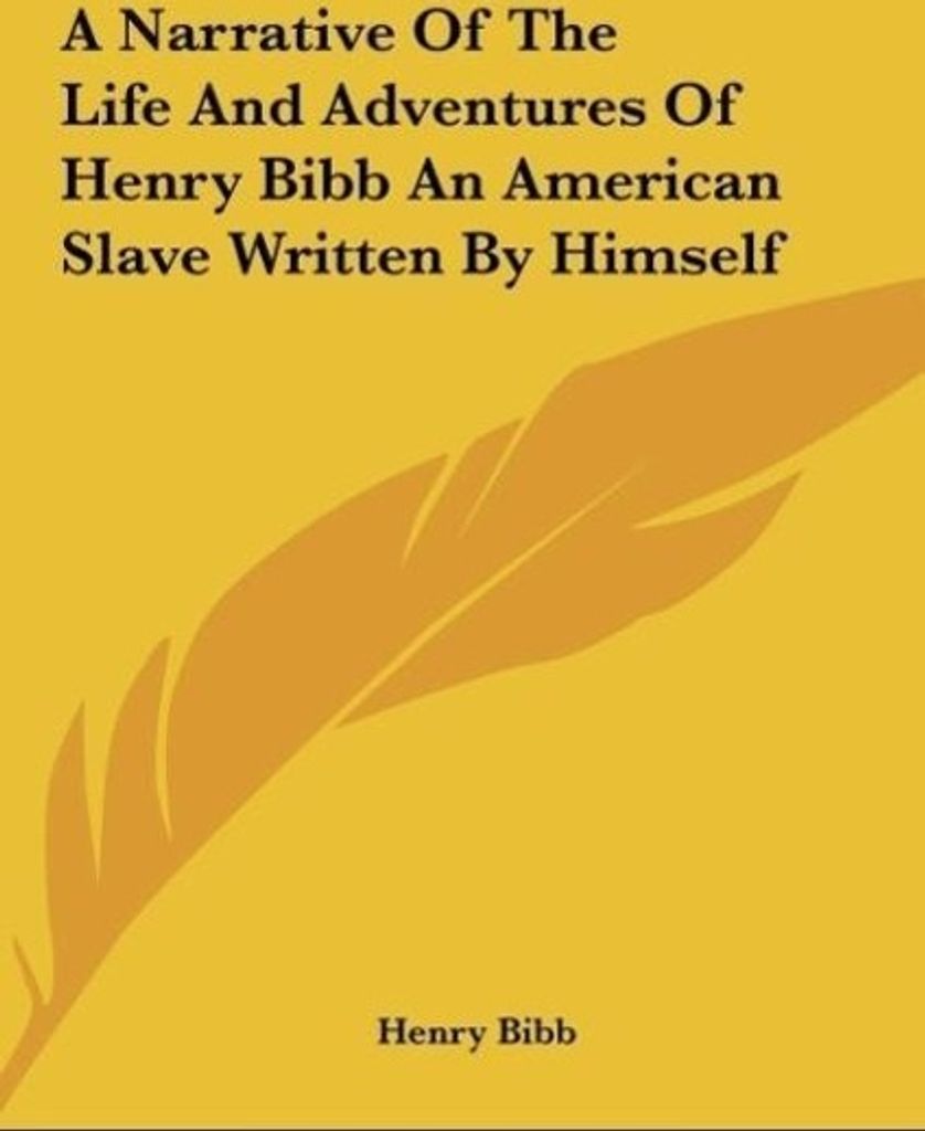A Narrative Of The Life And Adventures Of Henry Bibb An American Slave Written By Himself