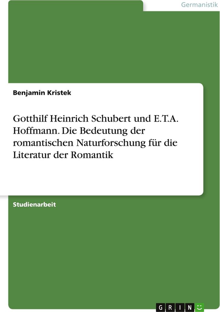 Gotthilf Heinrich Schubert und E.T.A. Hoffmann. Die Bedeutung der romantischen Naturforschung für die Literatur der Romantik