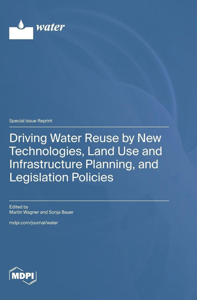 Driving Water Reuse by New Technologies, Land Use and Infrastructure Planning, and Legislation Policies
