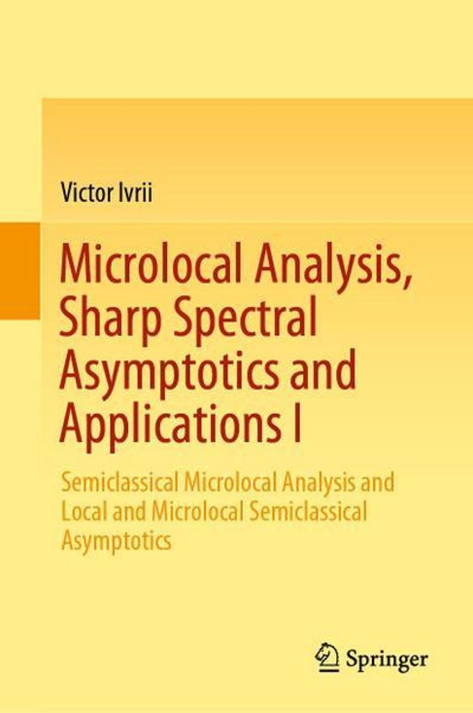 Microlocal Analysis, Sharp Spectral Asymptotics and Applications I