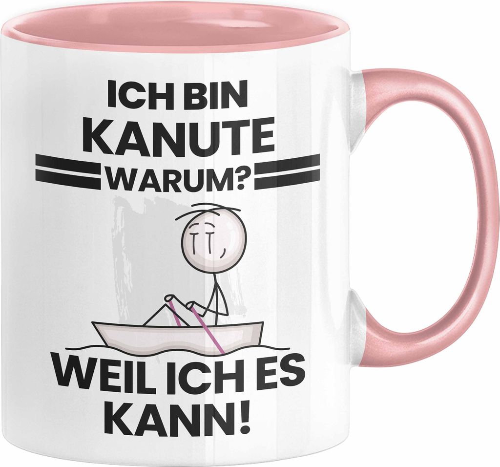 Kanute Geschenk Tasse Lustiger Spruch Ich Bin Kanute Warum Weil Ich Es Kann Geschenkidee Bester Kanute Geburtstag Kaffee-Becher (Rosa)