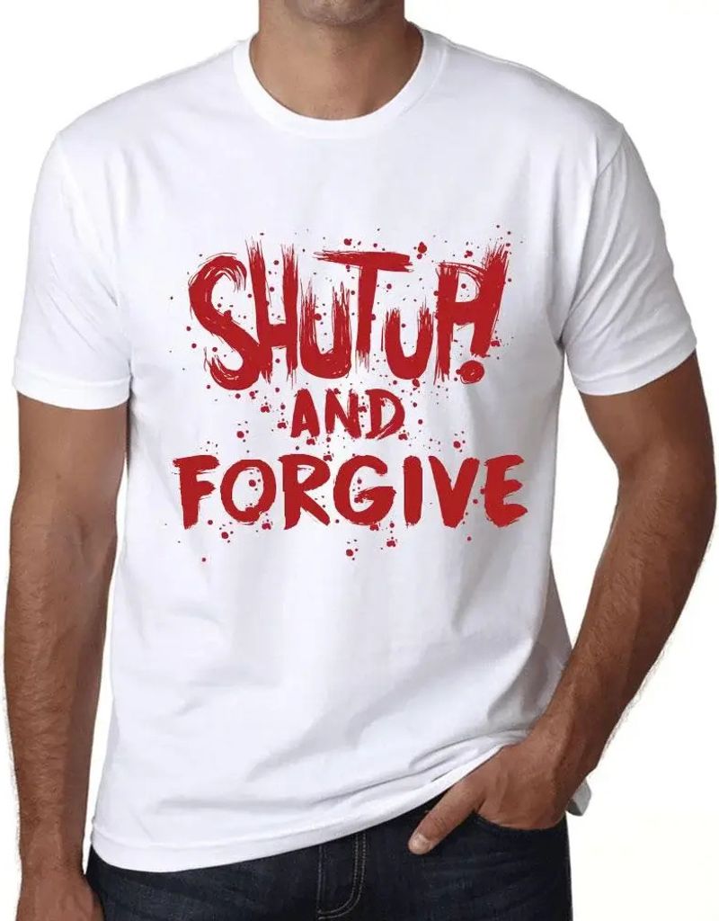 Herren Grafik T-Shirt Halt die Klappe und vergib – Shut Up And Forgive – Öko-Verantwortlich Vintage Jahrgang Kurzarm Lustige Druck Geburtstag ...