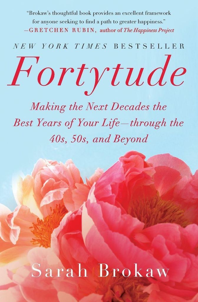 Fortytude: Making the Next Decades the Best Years of Your Life -- Through the 40s, 50s, and Beyond