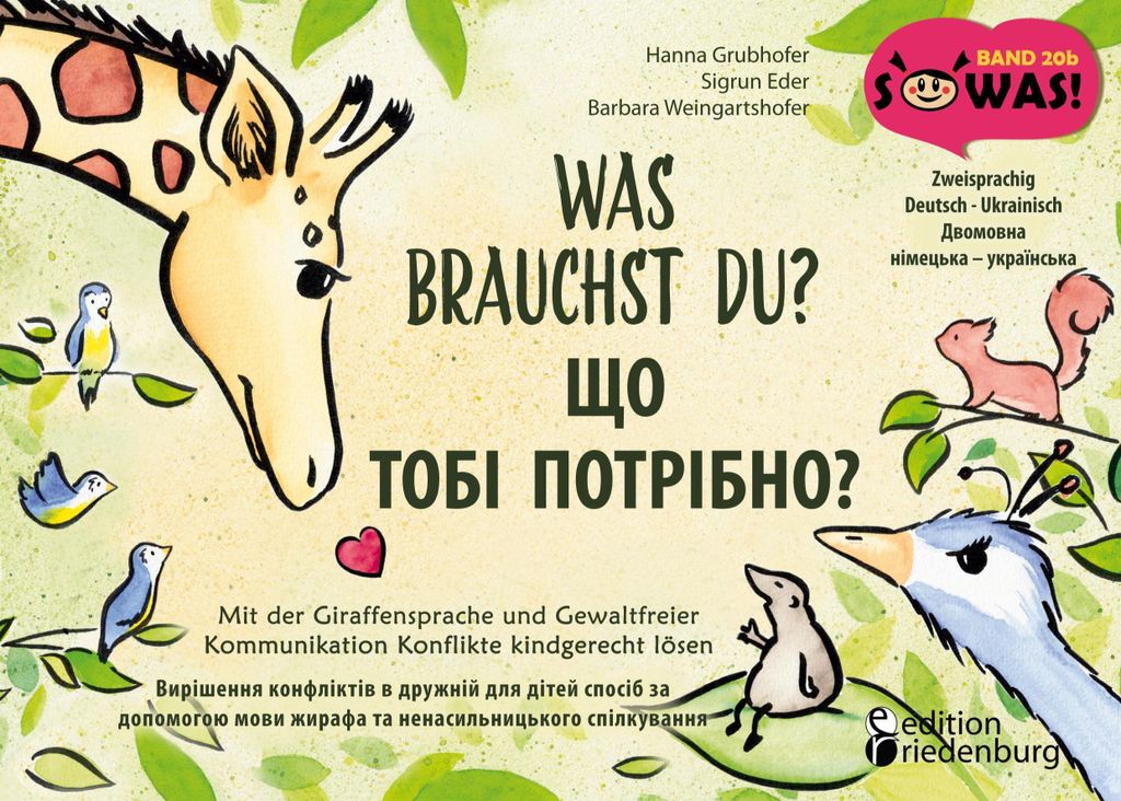 Was brauchst du? Mit der Giraffensprache und Gewaltfreier Kommunikation Konflikte kindgerecht lösen / ?? ???? ????????? ????????? ?????????? ? ???...