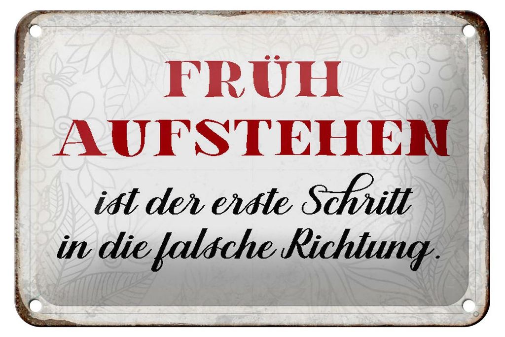 Blechschild Spruch 18x12cm früh aufstehen falsche Richtung