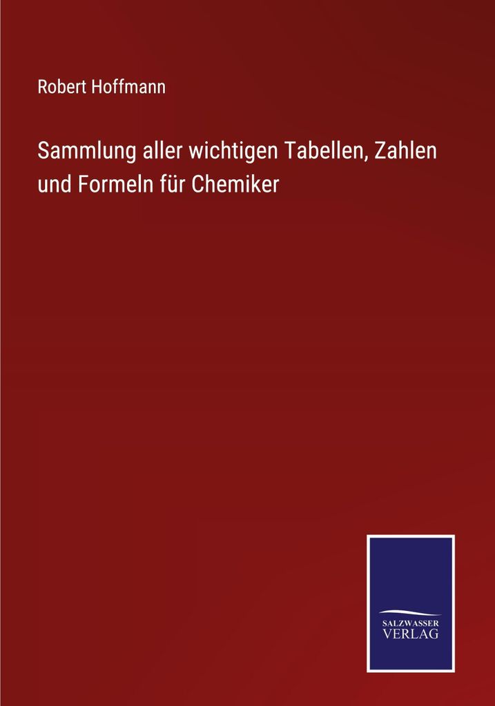 Sammlung aller wichtigen Tabellen, Zahlen und Formeln für Chemiker