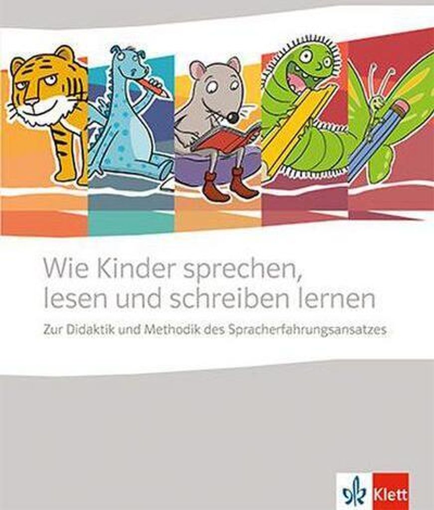 Wie Kinder sprechen, lesen und schreiben lernen. Zur Didaktik und Methodik des Spacherfahrungsansatzes