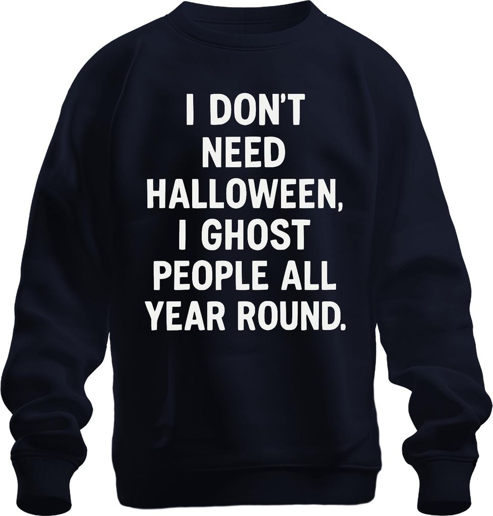 Halloween Ich ghoste Leute das ganze Jahr Sarkastisch Spruch Uni Sweatshirt Pullover, Navy, XL