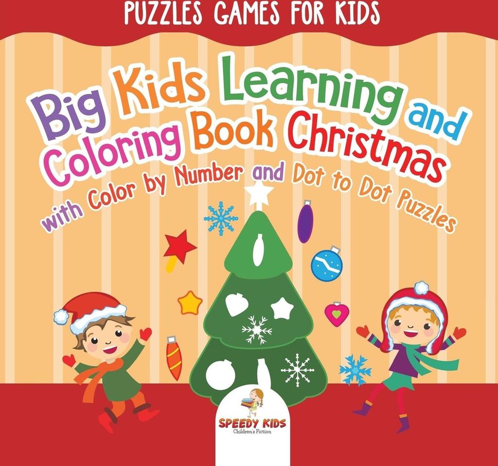 Puzzles Games for Kids. Big Kids Learning and Coloring Book Christmas with Color by Number and Dot to Dot Puzzles for Unrestricted Edutaining Exper...