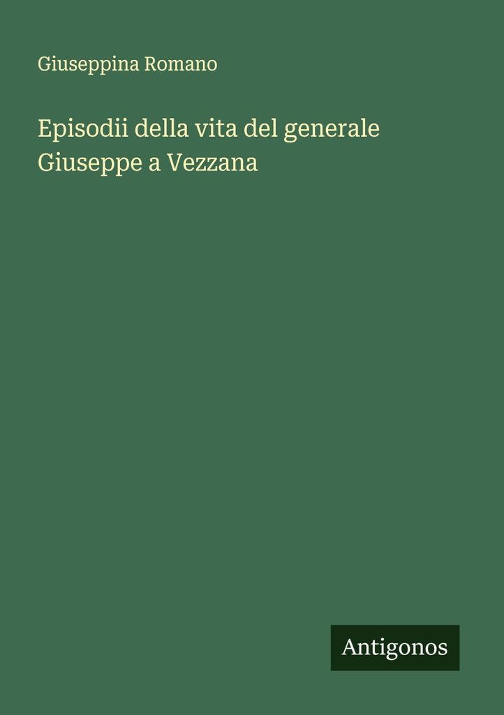 Episodii della vita del generale Giuseppe a Vezzana