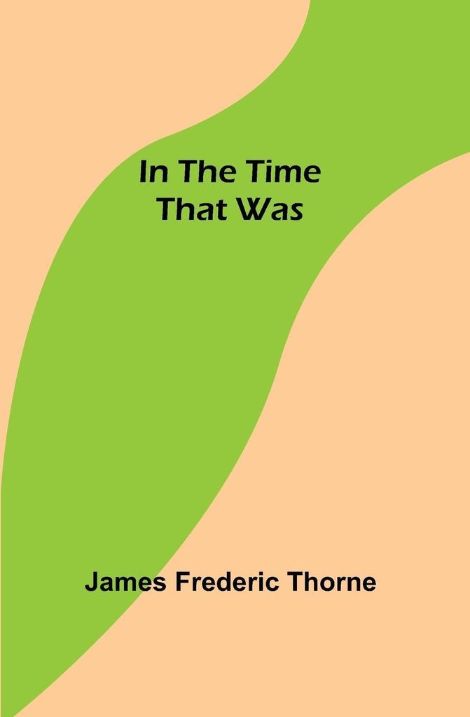 In the Time That Was