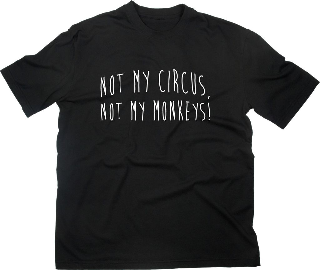 Styletex23 T-Shirt Not My Circus Not My Monkeys Fun, schwarz, M