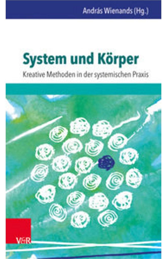 System und Körper: Kreative Methoden in der systemischen Praxis