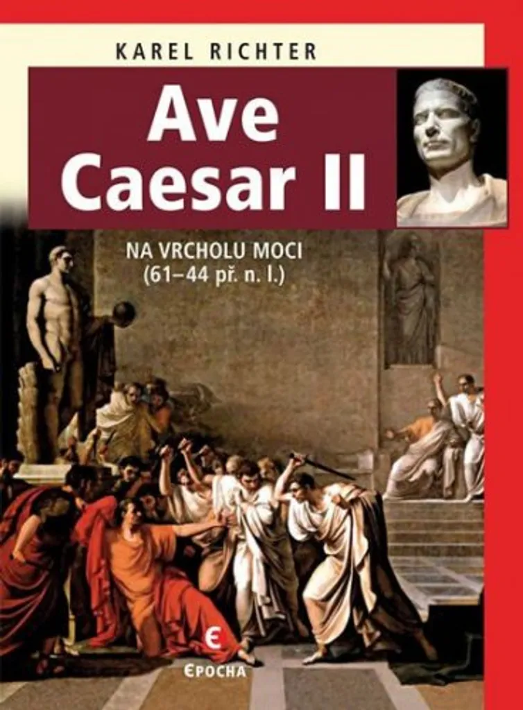 Ave Caesar II - Na vrcholu moci (61–44) de Karel Richter - Livre Histoire