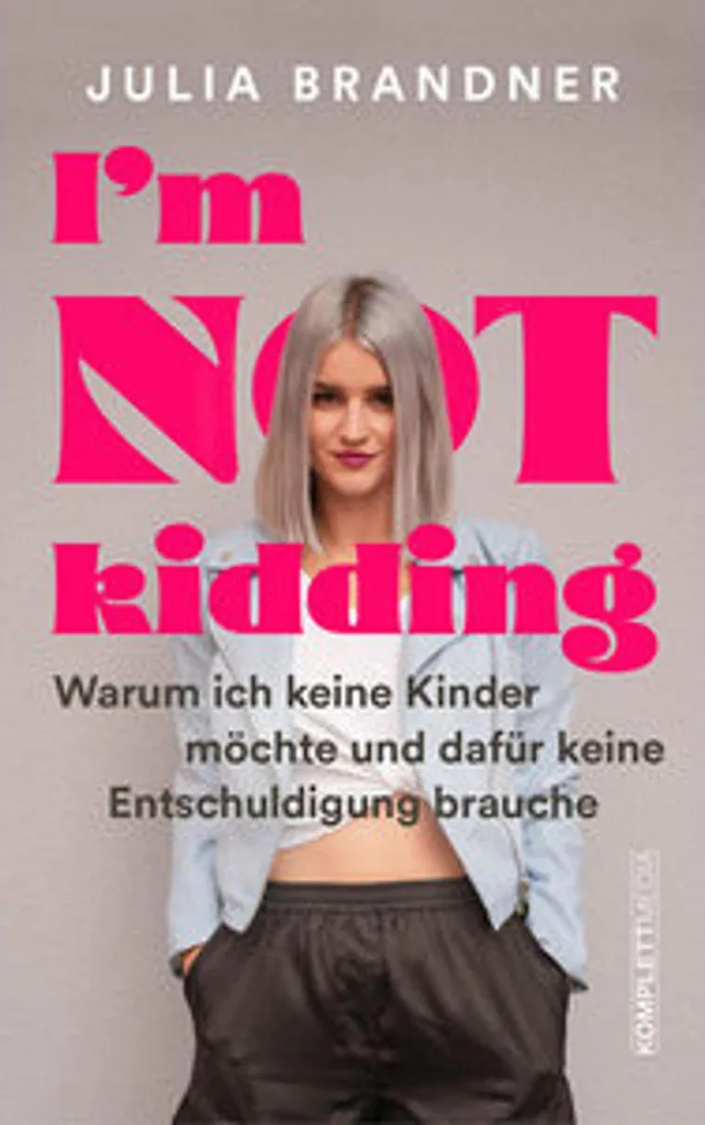I'm not kidding de Julia Brandner : le livre sur le choix sans enfant